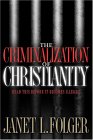 The Criminalization of Christianity: Read This Book Before It Becomes Illegal!