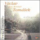 Tom&aacute;sek: Eclogues, Opp. 35 & 57
