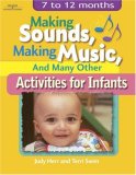 Making Sounds, Making Music, & Many Other Activities for Infants: 7 to 12 Months (Ece Creative Resources Serials)