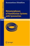 Metamorphoses of Hamiltonian Systems with Symmetries (Lecture Notes in Mathematics)