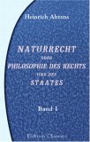 Naturrecht oder Philosophie des Rechts und des Staates: Band I. Die Geschichte der Rechtsphilosophie und die allgemeinen Lehren