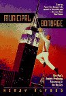 Municipal bondage: one man's anxiety-producing adventures in