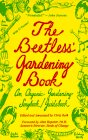 The Beetless' Gardening Book: An Organic Gardening Songbook/Guidebook: Containing the Poetry of Jam Lemon, Pear Machete, Joychoi Heirloom, and Rutabaga Variety