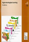 Agro-Ecological Zoning Guidelines: Guidelines (Fao Soils Bulletin, 73)