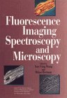 Fluorescence Imaging Spectroscopy and Microscopy (Chemical Analysis: A Series of Monographs on Analytical Chemistry and Its Applications)