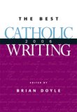 Best Catholic Writing 2006 (Best Catholic Writing)