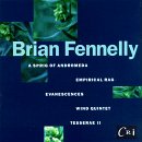Fennelly: A Sprig Of Andromeda/Tesserae II/Evanescences For Instruments And Electronic Tape/Wind Quintet/Empirical Ra