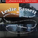 Leslie Bassett: Echoes from an Invisible World