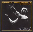 Schubert: Symphony in C No9, D944; Weber: Freisch&uuml;tz J277
