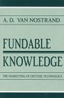 Fundable Knowledge: The Marketing of Defense Technology (Rhetoric, Knowledge, and Society)