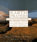 Earth Prayers From around the World: 365 Prayers, Poems, and Invocations for Honoring the Earth