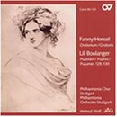 Fanny Hensel: Oratorium; Lili Boulanger: Zwei Psalmen