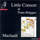 Machault: Little Consort & Frans Bruggen