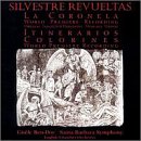 Silvestre Revueltas: La Coronela (World Premiere Recording) / Itinerarios / Colorines (World Premiere Recording) - Gis&egrave;le Ben-Dor / Santa Barbara Symphony / English Chamber Orchestra