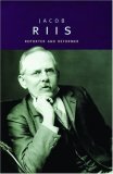 Jacob Riis: Reporter and Reformer (Oxford Portraits)