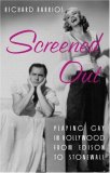 Screened Out: Playing Gay in Hollywood from Edison to Stonewall