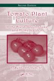 Tomato Plant Culture: In the Field, Greenhouse, and Home Garden, Second Edition