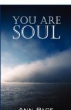 You Are Soul: Learning to Live the Light Within