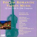 Polish Romantic Violin Music of the Late 19th & 20th Centuries