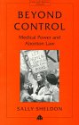 Beyond Control: Medical Power, Women and Abortion Law (Law & Social Theory)