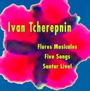 Ivan Tcherepnin: Flore Musicales; Five Songs; Santur Live!