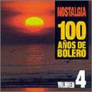 Nostalgia: 100 Anos de Boleros, Vol. 6