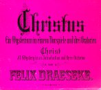 Felix Draeseke: Christus - A Mystery in an Introduction and Three Oratorios
