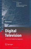 Digital Television: A Practical Guide for Engineers (Signals and Communication Technology)