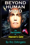 Beyond Human Mind -The Soul Evolution of Heavens Gate
