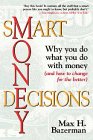 Smart Money Decisions: Why You Do What You Do With Money (and how to change for the better)