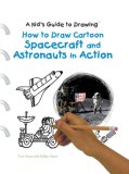 How to Draw Cartoon Spacecraft and Astronauts in Action (Kid's Guide to Drawing)