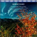 Robert Ward: First Sonata for Violin & Piano; Arioso & Tarantelle for Cello & Piano