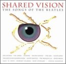 Shared Vision: The Songs of the Beatles