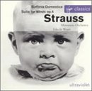Strauss: Sinfonia Domestica; Suite for Winds, Op. 4