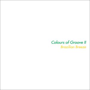 Colours of Groove, Vol. 2: Brazilan Breeze