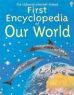The Usborne First Encyclopedia of Our World (First Encyclopedias)