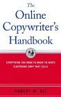 The Online Copywriter's Handbook : Everything You Need to Know to Write Electronic Copy That Sells