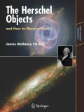 The Herschel Objects and How to Observe Them (Astronomers' Observing Guides)