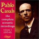 Pablo Casals: The Complete Acoustic Recordings, Vol.1