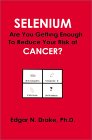 Selenium: Are You Getting Enough to Reduce Your Risk of Cancer