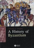 History of Byzantium: 306-1453 (Blackwell History of the Ancient World)