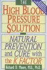 The High Blood Pressure Solution: Natural Prevention and Cure With the K Factor