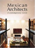 Mexican Architects: A Contemporary Vision (Mexican Architects)