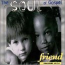 The Soul of Gospel: Friend