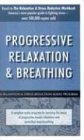 Progressive Relaxation and Breathing (Relaxation and Stress Reduction Workbook Audio Program Serie)