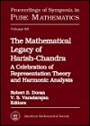 The Mathematical Legacy of Harish-Chandra: A Celebration of Representation Theory and Harmonic Analysis : An Ams Special Session Honoring the Memory of ... of Symposia in Pure Mathematics)