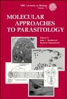 Molecular Approaches to Parasitology (M B L Lectures in Biology)