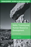 Skill, Training and Human Resource Development: A Critical Text (Management, Work and Organisations)