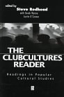 The Clubcultures Reader: Readings in Popular Cultural Studies