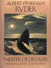 Albert Pinkham Ryder: Painter of Dreams (Library of American Art)